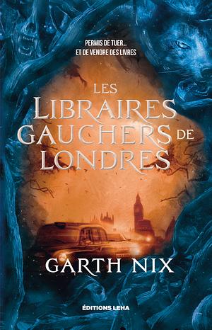 Les libraires gauchers de Londres by Garth Nix