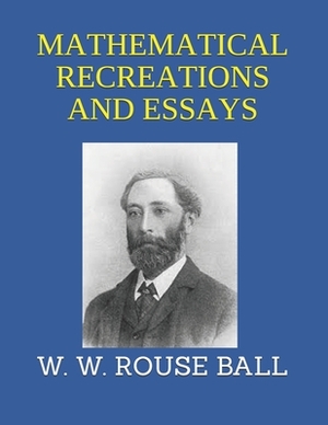 Mathematical Recreations and Essays by W. W. Rouse Ball