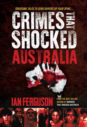 Crimes that Shocked Australia by Ian Ferguson