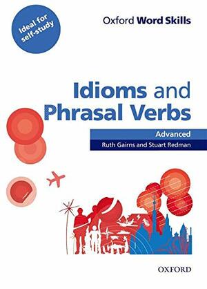 Oxford Word Skills Advanced Idioms & Phrasal Verbs by Stuart Redman, Ruth Gairns