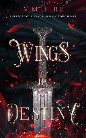 Wings of Destiny by V.M. Pire