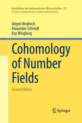 Cohomology of Number Fields by Kay Wingberg, Jürgen Neukirch, Alexander Schmidt