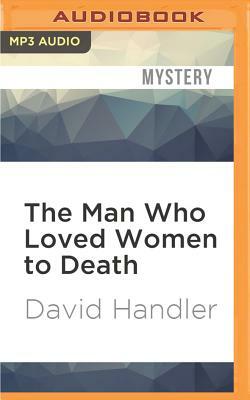 The Man Who Loved Women to Death by David Handler