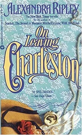 On Leaving Charleston by Alexandra Ripley