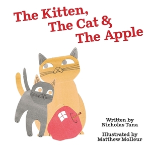 The Kitten, The Cat & The Apple by Nicholas Tana