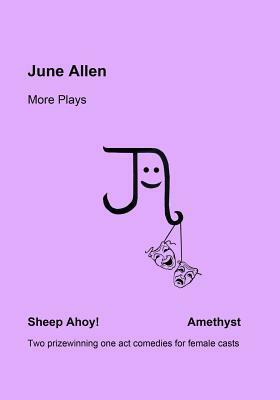 June Allen More Plays: Sheep Ahoy! & Amethyst by June Allen