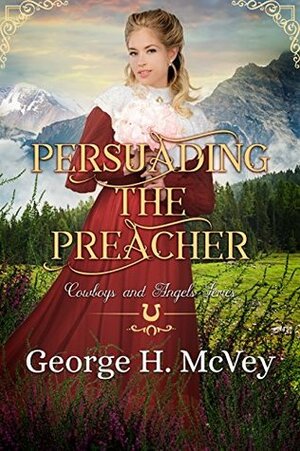 Persuading the Preacher by George H. McVey