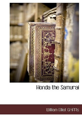 Honda the Samurai by William Elliot Griffis