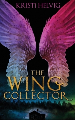 The Wing Collector by Kristi Helvig