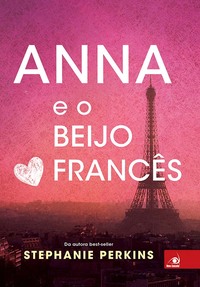 Anna e o Beijo Francês by Stephanie Perkins