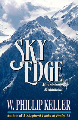 Sky Edge: Mountain Meditations by W. Phillip Keller