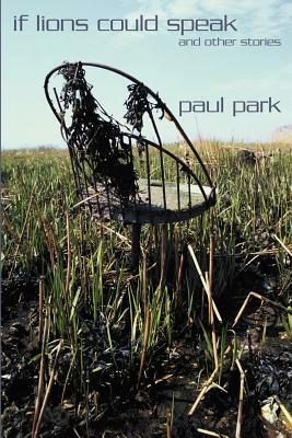 If Lions Could Speak and Other Stories by Paul Park
