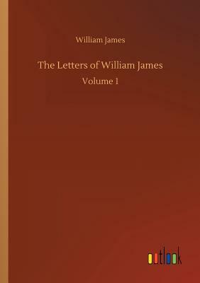 The Letters of William James by William James