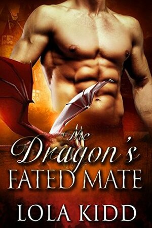 The Dragon's Fated Mate by Lola Kidd