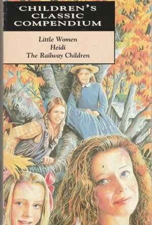 Little Women, Heidi, The Railway Children by Johanna Spyri, Louisa May Alcott, E. Nesbit