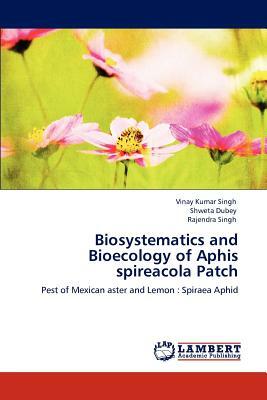 Biosystematics and Bioecology of Aphis Spireacola Patch by Vinay Kumar Singh, Shweta Dubey, Rajendra Singh