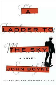 A Ladder to the Sky by John Boyne