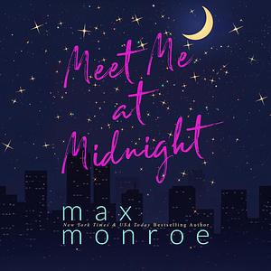 Meet Me at Midnight by Max Monroe
