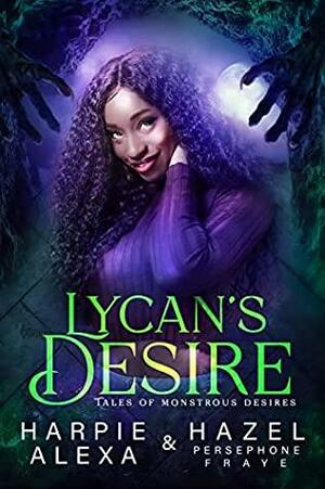 Lycan's Desire by Harpie Alexa, Hazel Persephone Fraye