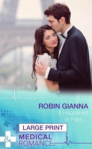 It Happened In Paris... by Robin Gianna, Robin Gianna