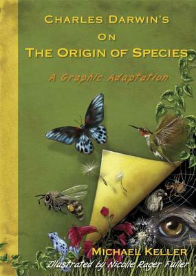 Charles Darwin's on the Origin of Species: A Graphic Adaptation by Michael Keller