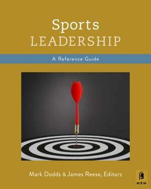 Sports Leadership: A Concise Reference Guide by Mark Dodds