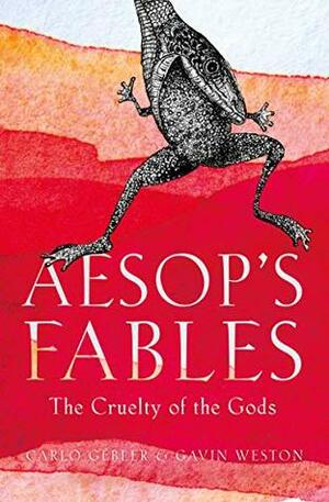 Aesop's Fables: The Cruelty of the Gods by Carlo Gébler