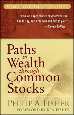 Paths to Wealth Through Common Stocks by Philip A. Fisher