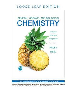 General, Organic, and Biological Chemistry, Loose-Leaf Edition by Laura Frost, S. Deal