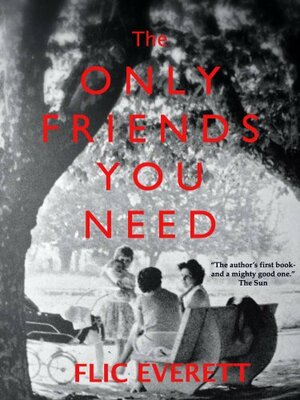The Only Friends You Need by Flic Everett