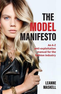 The Model Manifesto: An A-Z anti-exploitation manual for the fashion industry by Leanne Maskell
