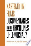 Kartemquin Films: Documentaries on the Frontlines of Democracy by Patricia Aufderheide