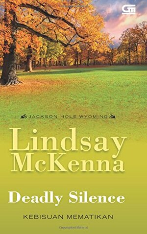 Deadly Silence - Kebisuan Mematikan by Lindsay McKenna