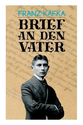 Brief an den Vater: Tragische Anklage einer Hassliebe by Franz Kafka