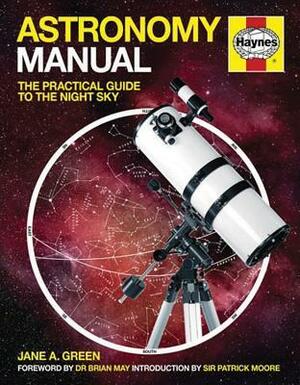 Astronomy Manual: The Practical Guide to the Night Sky by Patrick Moore, Brian May, Jane A. Green