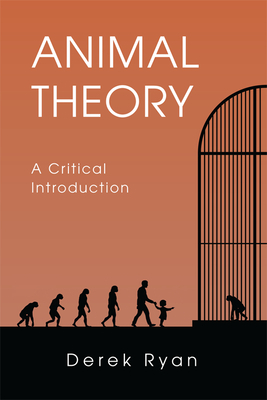 Animal Theory: A Critical Introduction by Derek Ryan