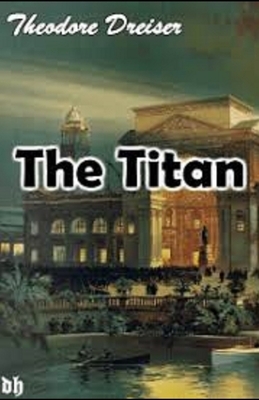 The Titan Illustrated by Theodore Dreiser