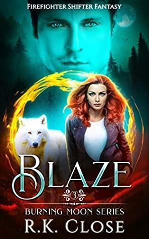 Blaze: Firefighter Shifter Fantasy by R.K. Close