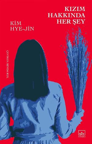 Kızım Hakkında Her Şey by Kim Hye-Jin