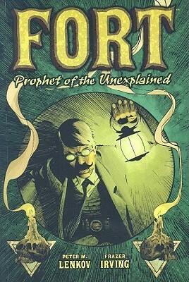 Fort: Prophet of the Unexplained! by Frazer Irving, Peter Lenkov