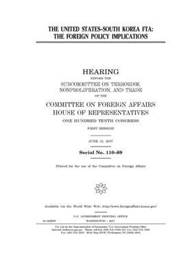 The United States-South Korea FTA: the foreign policy implications by United Stat Congress, Committee on Foreign Affairs (house), United States House of Representatives