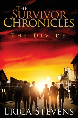 The Survivor Chronicles: Book 2, The Divide by Erica Stevens