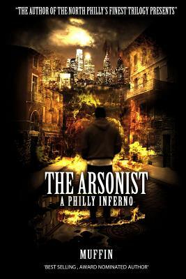 The Arsonist: A Philly Inferno by Muffin