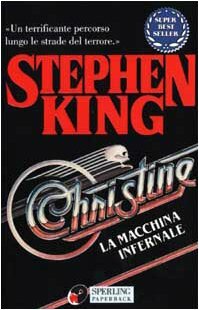 Christine: La macchina infernale by Stephen King