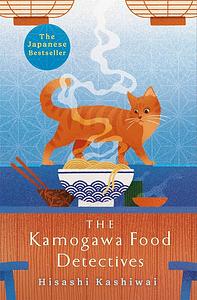 The Kamogawa Food Detectives by Hisashi Kashiwai