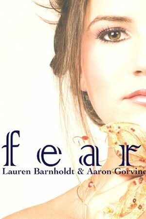 Fear by Lauren Barnholdt, Aaron Gorvine