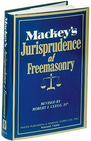Mackeys Jurisprudence of Freemasonry by Albert G. MacKey