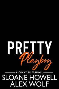 Pretty Playboy (Cocky Suits Chicago Book 8) by Alex Wolf, Sloane Howell