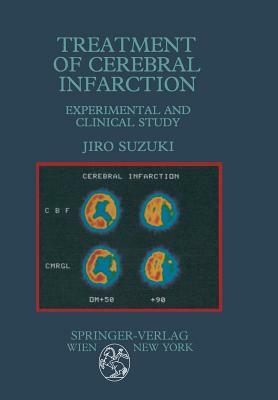 Treatment of Cerebral Infarction: Experimental and Clinical Study by Jiro Suzuki