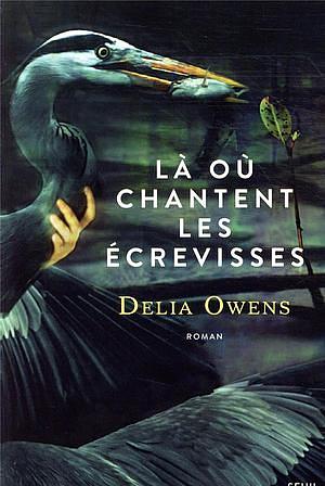 Là où chantent les ecrevisses by Delia Owens